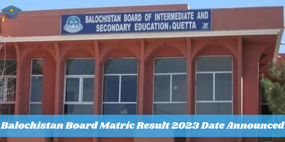 Balochistan Board Matric Result 2023 Date Announced