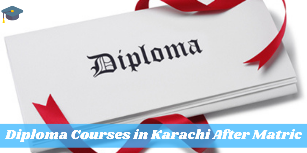Diploma Courses in Karachi After Matric